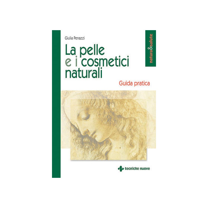 La pelle e i cosmetici naturali - Guida pratica